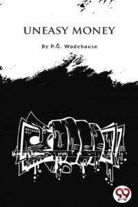 Book Cover for Uneasy Money by P G Wodehouse