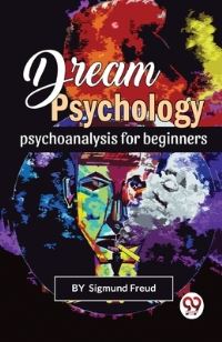 Book Cover for Dream Psychology Psychoanalysis For Beginners by Sigmund Freud