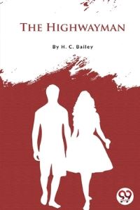 Book Cover for The Highwayman by H C Bailey