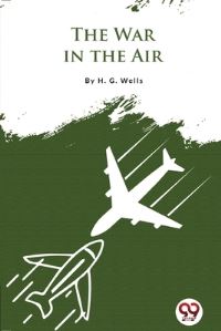 Book Cover for The War In the Air by H G Wells