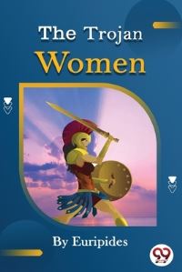 Book Cover for The Trojan Women of Euripides by Euripides