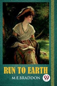 Book Cover for Run to Earth by M E Braddon