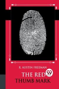 Book Cover for The Red Thumb Mark by R Austin Freeman