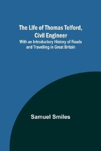 Book Cover for The Life of Thomas Telford, Civil Engineer by Samuel Smiles