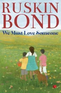 Book Cover for We Must Love Someone by RUSKIN BOND