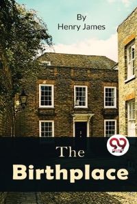 Book Cover for The Birthplace by Henry James