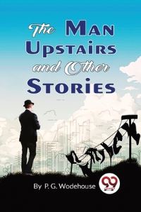 Book Cover for The Man Upstairs and Other Stories by P G Wodehouse