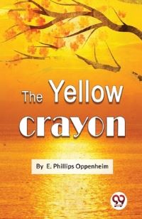 Book Cover for The Yellow Crayon by E Phillips Oppenheim
