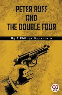 Book Cover for Peter Ruff And The Double Four by E Phillips Oppenheim