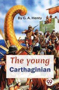 Book Cover for The Young Carthaginian A Story Of The Times Of Hannibal by G a Henty