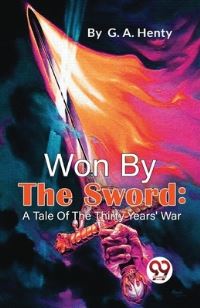 Book Cover for Won By The Sword by G a Henty