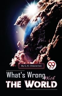 Book Cover for What's Wrong With The World by G K Chesterton