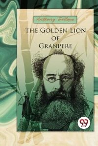 Book Cover for The Golden Lion Of Granpere by Anthony Trollope