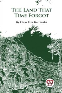 Book Cover for The Land That Time Forgot by Edgar Rice Burroughs