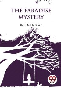 Book Cover for The Paradise Mystery by J S Fletcher