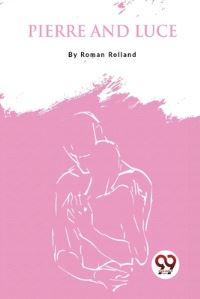 Book Cover for Pierre And Luce by Romain Rolland
