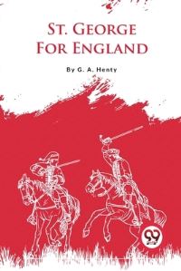 Book Cover for St. George For England by G a Henty