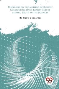 Book Cover for Discourse on the Method of Rightly Conducting One's Reason and of Seeking Truth in the Sciences by Rene Descartes