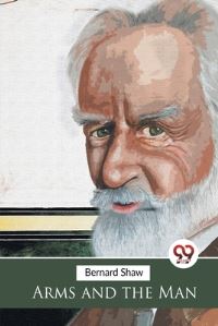 Book Cover for Arms and the Man by Bernard Shaw