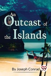 Book Cover for An Outcast of the Islands by Joseph Conrad