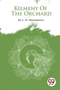 Book Cover for Kilmeny Of The Orchard by L M Montgomery