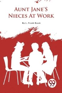 Book Cover for Aunt Jane'S Nieces At Work by L Frank Baum
