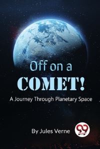 Book Cover for Off On A Comet! A Journey Through Planetary Space by Jules Verne