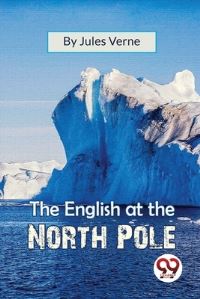 Book Cover for The English At The North Pole by Jules Verne