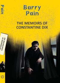 Book Cover for The Memoirs of Constantine Dix by Barry Pain
