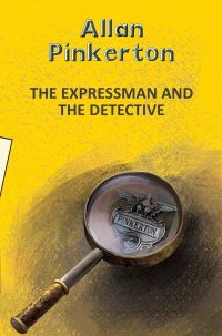 Book Cover for The Expressman and the Detective by Allan Pinkerton