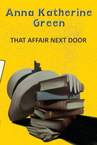 Book Cover for That Affair Next Door by Anna Katherine Green