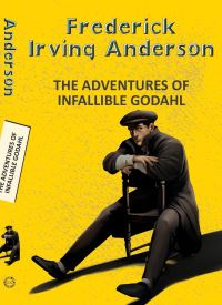 Book Cover for The Adventures of the Infallible Godahl by Frederick Irving Anderson