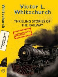 Book Cover for Thrilling Stories of the Railway by Victor L Whitechurch