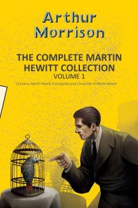 Book Cover for The Complete Martin Hewitt Collection. Volume 1 by Arthur Morrison