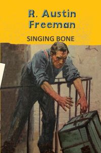 Book Cover for The Singing Bone by R Austin Freeman