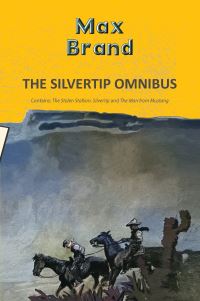 Book Cover for The Silvertip Omnibus by Max Brand, Max Brand