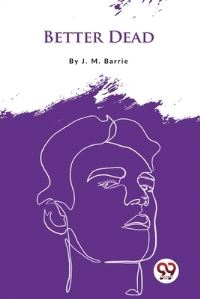 Book Cover for Better Dead by J M Barrie