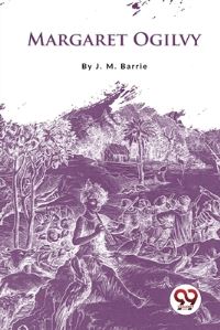 Book Cover for Margaret Ogilvy by J M Barrie