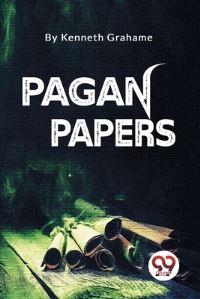 Book Cover for Pagan Papers by Kenneth Grahame