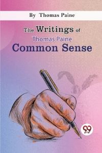 Book Cover for The Writings Of Thomas Paine Common Sense by Thomas Paine
