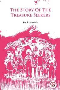 Book Cover for The Story Of The Treasure Seekers by E Nesbit