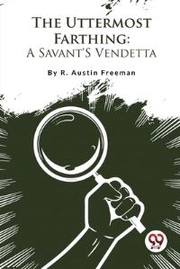 Book Cover for The Uttermost Farthing by R Austin Freeman