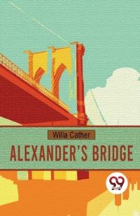 Book Cover for Alexander's Bridge by Willa Cather