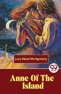 Book Cover for Anne Of The Island by Lucy Maud Montgomery