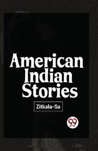 Book Cover for American Indian Stories by SaZitkala