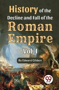 Book Cover for History of the Decline and Fall of the Roman Empire Vol.- 1 by Edward Gibbon