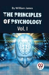 Book Cover for The Principles Of Psychology (Volume I) by William James
