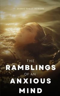 Book Cover for The Ramblings of an Anxious Mind by Debbie EdgarBowers