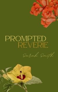 Book Cover for Prompted Reverie by Sarah Smith