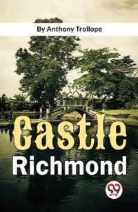 Book Cover for Castle Richmond by Anthony Trollope